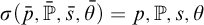 sigma left parenthesis p overbar comma double struck upper P overbar comma s overbar comma theta overbar right parenthesis equals p comma double struck upper P comma s comma theta