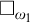 white medium square Subscript omega 1 Baseline