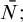 ModifyingAbove upper N semicolon With bar