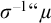 sigma Superscript negative 1 Baseline quotation mark mu