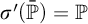 sigma prime left parenthesis double struck upper P overbar right parenthesis equals double struck upper P