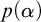 p left parenthesis alpha right parenthesis