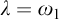 lamda equals omega 1