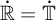 ̇ double struck upper R equals ̇ double struck upper T