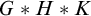 upper G asterisk upper H asterisk upper K