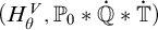 left parenthesis upper H Subscript theta Superscript upper V Baseline comma upper P 0 asterisk ̇ double struck upper Q asterisk ̇ double struck upper T right parenthesis