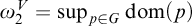 omega 2 Superscript upper V Baseline equals sup Underscript p element of upper G Endscripts d o m left parenthesis p right parenthesis