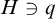 upper H contains as member q
