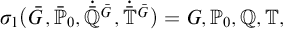 sigma 1 left parenthesis upper G overbar comma ModifyingAbove bar With bar double struck upper P Baseline 0 comma ̇ double struck upper Q overbar Superscript upper G overbar Baseline comma ̇ double struck upper T overbar Superscript upper G overbar Baseline right parenthesis equals upper G comma upper P 0 comma double struck upper Q comma double struck upper T comma