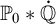 upper P 0 asterisk ̇ double struck upper Q