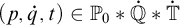 left parenthesis p comma ̇ q comma t right parenthesis element of upper P 0 asterisk ̇ double struck upper Q asterisk ̇ double struck upper T