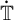 ̇ double struck upper T