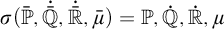 sigma left parenthesis double struck upper P overbar comma ̇ double struck upper Q overbar comma ̇ double struck upper R overbar comma mu overbar right parenthesis equals double struck upper P comma ̇ double struck upper Q comma ̇ double struck upper R comma mu