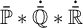 double struck upper P overbar asterisk ̇ double struck upper Q overbar asterisk ̇ double struck upper R overbar