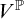 upper V Superscript double struck upper P