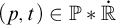 left parenthesis p comma t right parenthesis element of double struck upper P asterisk ̇ double struck upper R