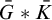 upper G overbar asterisk upper K overbar