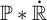double struck upper P asterisk ̇ double struck upper R