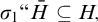sigma 1 quotation mark upper H overbar subset of or equal to upper H comma