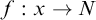 f colon x right arrow upper N