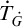 ̇ upper T Subscript ̇ upper G
