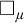 white medium square Subscript mu Baseline