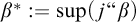 beta Superscript asterisk Baseline colon equals sup Underscript j Endscripts quotation mark beta right parenthesis
