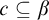 c subset of or equal to beta