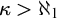 kappa greater than normal first transfinite cardinal 1