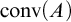 backslash operatorname c o n v left parenthesis upper A right parenthesis