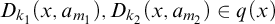 upper D Subscript k 1 Baseline left parenthesis x comma a Subscript m 1 Baseline right parenthesis comma upper D Subscript k 2 Baseline left parenthesis x comma a Subscript m 2 Baseline right parenthesis element of q left parenthesis x right parenthesis