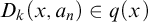 upper D Subscript k Baseline left parenthesis x comma a Subscript n Baseline right parenthesis element of q left parenthesis x right parenthesis