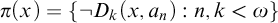 pi left parenthesis x right parenthesis equals left brace not upper D Subscript k Baseline left parenthesis x comma a Subscript n Baseline right parenthesis colon n comma k less than omega right brace