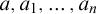 a comma a 1 comma midline horizontal ellipsis comma a Subscript n Baseline