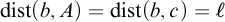backslash operatorname d i s t left parenthesis b comma upper A right parenthesis equals backslash operatorname d i s t left parenthesis b comma c right parenthesis equals script l