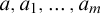 a comma a 1 comma midline horizontal ellipsis comma a Subscript m Baseline