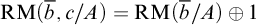 backslash operatorname upper R upper M left parenthesis b overbar comma c divided by upper A right parenthesis equals backslash operatorname upper R upper M left parenthesis b overbar divided by upper A right parenthesis circled plus 1