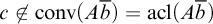 c ̸ element of backslash operatorname c o n v left parenthesis upper A b overbar right parenthesis equals backslash operatorname a c l left parenthesis upper A b overbar right parenthesis