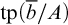 backslash operatorname t p left parenthesis b overbar divided by upper A right parenthesis