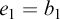 e 1 equals b 1