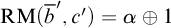 backslash operatorname upper R upper M left parenthesis b overbar prime comma c prime right parenthesis equals alpha circled plus 1