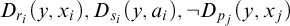 upper D Subscript r Sub Subscript i Subscript Baseline left parenthesis y comma x Subscript i Baseline right parenthesis comma upper D Subscript s Sub Subscript i Subscript Baseline left parenthesis y comma a Subscript i Baseline right parenthesis comma not upper D Subscript p Sub Subscript j Subscript Baseline left parenthesis y comma x Subscript j Baseline right parenthesis