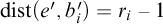 backslash operatorname d i s t left parenthesis e prime comma b Subscript i Baseline prime right parenthesis equals r Subscript i Baseline minus 1