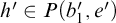 h prime element of upper P left parenthesis b 1 prime comma e prime right parenthesis