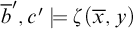 b overbar prime comma c prime models zeta left parenthesis x overbar comma y right parenthesis