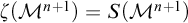 zeta left parenthesis upper M Superscript n plus 1 Baseline right parenthesis equals upper S left parenthesis upper M Superscript n plus 1 Baseline right parenthesis