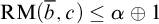 backslash operatorname upper R upper M left parenthesis b overbar comma c right parenthesis less than or equals alpha circled plus 1