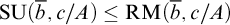 backslash operatorname upper S upper U left parenthesis b overbar comma c divided by upper A right parenthesis less than or equals backslash operatorname upper R upper M left parenthesis b overbar comma c divided by upper A right parenthesis