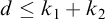 d less than or equals k 1 plus k 2