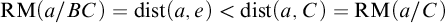 backslash operatorname upper R upper M left parenthesis a divided by upper B upper C right parenthesis equals backslash operatorname d i s t left parenthesis a comma e right parenthesis less than backslash operatorname d i s t left parenthesis a comma upper C right parenthesis equals backslash operatorname upper R upper M left parenthesis a divided by upper C right parenthesis